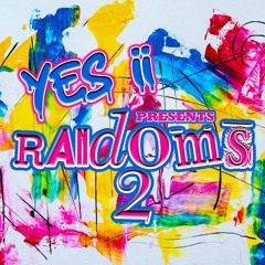 Yes ii Presents Randoms 2