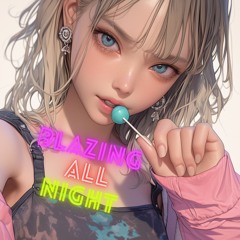 Blazing All Night