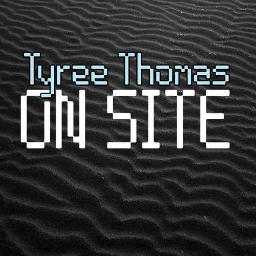 On Site by Tyree Thomas