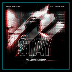 The Kid LAROI, Justin Bieber - Stay (FallenFire Remix)