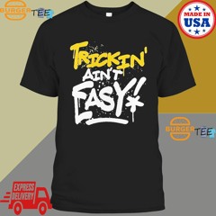 Trick Williams Trickin’ Ain’t Easy T-shirt