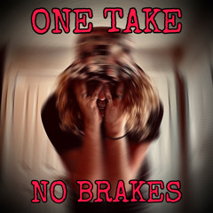 ONE TAKE - NO BREAKS