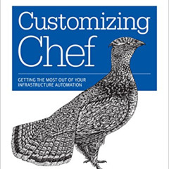 [FREE] EBOOK 🖋️ Customizing Chef: Getting the Most Out of Your Infrastructure Automa