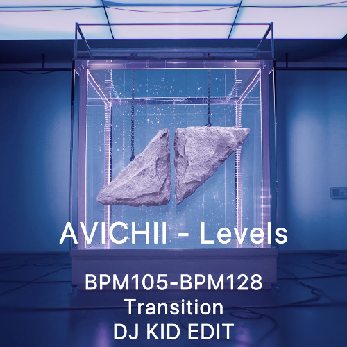 Avichii-Levels BPM105-BPM126 Transition DJ KID EDIT [BUY=FREE DL]