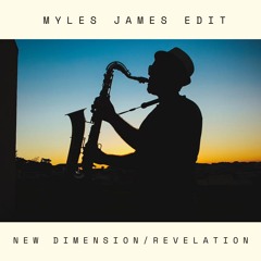 New Dimension/Revelation (Myles James Edit)