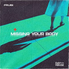 Frubi - Missing Your Body