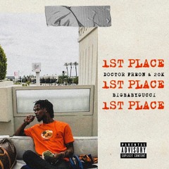 BIGBABYGUCCI - 1ST PLACE (Prod By Doctor Freon & 20K)
