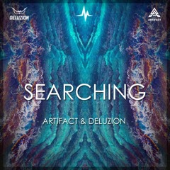 Artifact & Deluzion - Searching