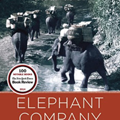 Access PDF 📑 Elephant Company: The Inspiring Story of an Unlikely Hero and the Anima