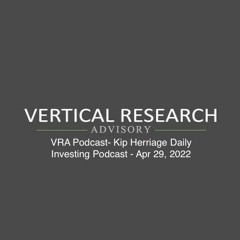 VRA Podcast- Kip Herriage Daily Investing Podcast - Apr 29, 2022