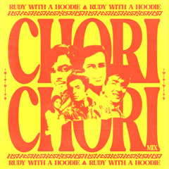 Rudy WIth a Hoodie - CHORI CHORI (EDIT) (Free Download)
