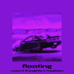 Floating (feat. VXCXNT THXXGHTS)