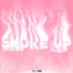Smoke Up ft. CaliRant (Prod. By Low The Great)