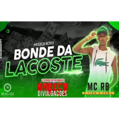 MC RB - BONDE DA LACOSTE ' Música Nova Agosto 2019
