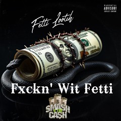 Fxckn' wit fetti