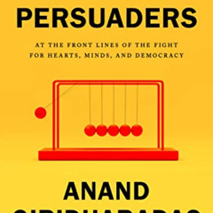 [Access] PDF 💑 The Persuaders: At the Front Lines of the Fight for Hearts, Minds, an