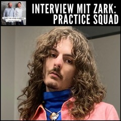 Interview mit Zark: Practice Squad