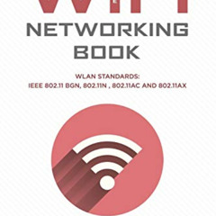 [View] PDF 📃 The WiFi Networking Book: WLAN Standards: IEEE 802.11 bgn, 802.11n , 80