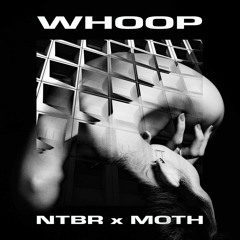 NTBR x MOTH  - Whoop