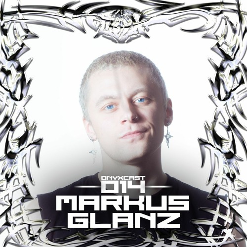 ONYXCAST 014 w/ MARKUS GLANZ
