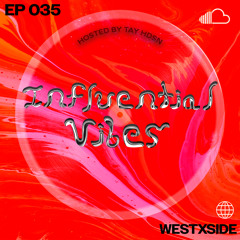 INFLUENTIAL VIBES RADIO EP. 035 W/ WESTXSIDE