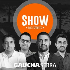 Show dos Esportes - Gaúcha Serra
