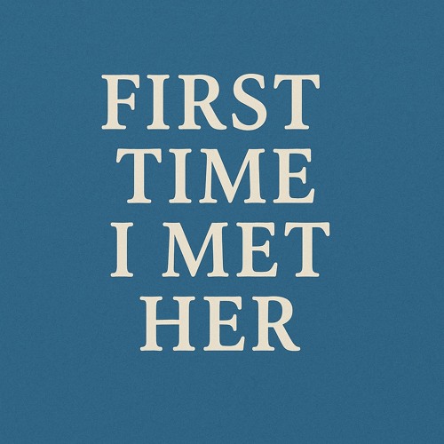 First Time I Met Her
