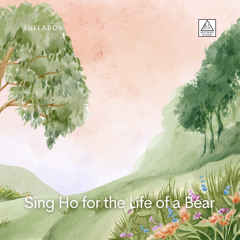 Sing Ho for the Life of a Bear