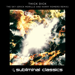 Thick Dick - The Sky (Erick Morillo and Harry Romero Remix)
