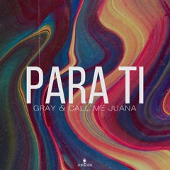 GRAY, Call Me Juana - Para Ti (OUT NOW)