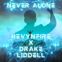 HEVYNFIRE X DRAKE LIDDELL - NEVER ALONE (SAMPLE)(FT OUT SOON)