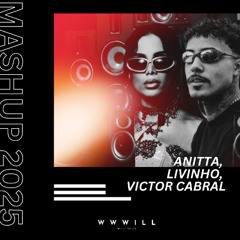 Anitta, Livinho, Victor Cabral - Sem Freio vs Zap Zum (WWWILL PVT 2025) $$$