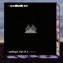 Ｅｖｅｒｙｔｈｉｎｇ Ｉｓ Ｐａｒｔ Ｏｆ Ａ Ｄｒｅａｍ