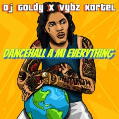 Dj Goldy x Vybz Kartel - Dancehall A Mi Everything (Shatta Remix 2024)