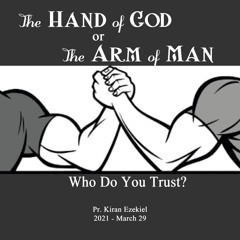 The Hand of God The Arm of Man (03.29.2021)