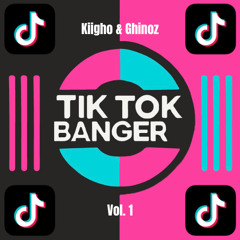 TikTok Banger Vol. 1 By Kiigho e Ghinoz [SUPPORTED BY DON PAOLO]