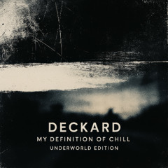 Deckard - My Definition of Chill Underworld Edition