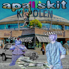 apa skit (feat oakwood)
