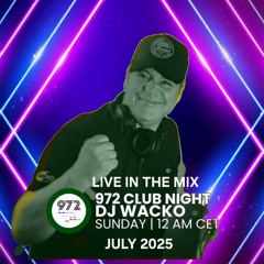 DJ WACKO CLUBNIGHT RADIO972 Juli 2025