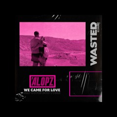 Alopz - We Came For Love