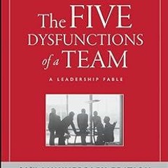 View [PDF EBOOK EPUB KINDLE] The Five Dysfunctions of a Team: A Leadership Fable, 20t