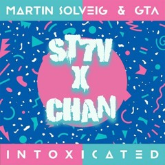GTA & Martin Solveig - Intoxicated (ST7V X Chan Remix)