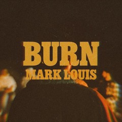 Mark Louis - BURN