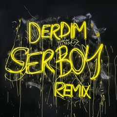 Derdim (serboy remix)