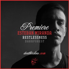 DT:Premiere | Esteban Miranda - Restlessness [DarkForest]