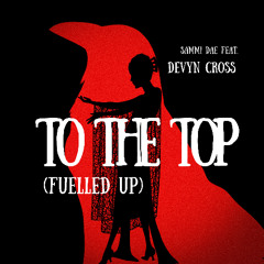 To The Top (Fuelled Up)