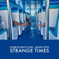 Dubbydubich feat. Arsen Peté -  Strange Times (rooftop vocal mix)
