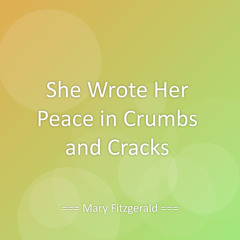 She Wrote Her Peace in Crumbs and Cracks