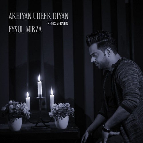 Akhiyan Udeek Diyan (Remix) Fysul Mirza feat. NFAK