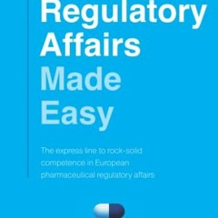 VIEW PDF 💚 EU Regulatory Affairs Made Easy: The express line to rock-solid competenc